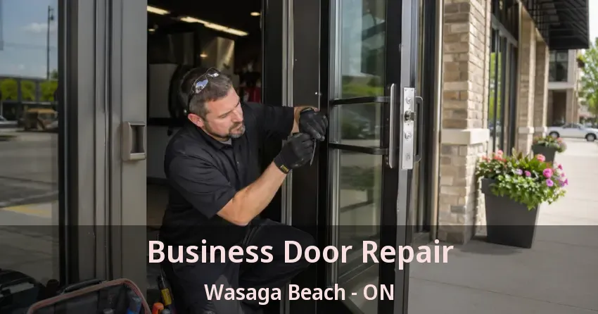 Business Door Repair Wasaga Beach - ON