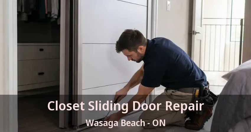 Closet Sliding Door Repair Wasaga Beach - ON Closet Sliding Door Repair Wasaga Beach - ON