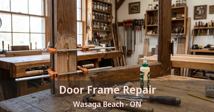 Door Frame Repair Wasaga Beach - ON