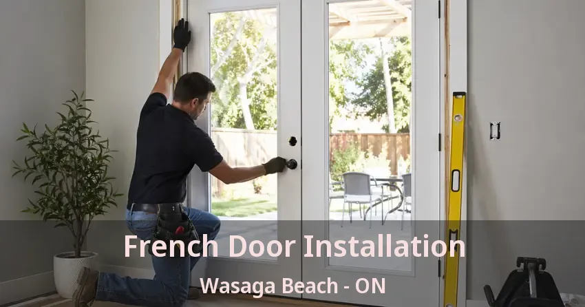 French Door Installation Wasaga Beach - ON