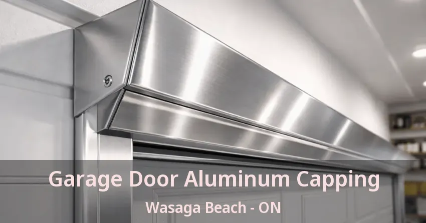 Garage Door Aluminum Capping Wasaga Beach - ON