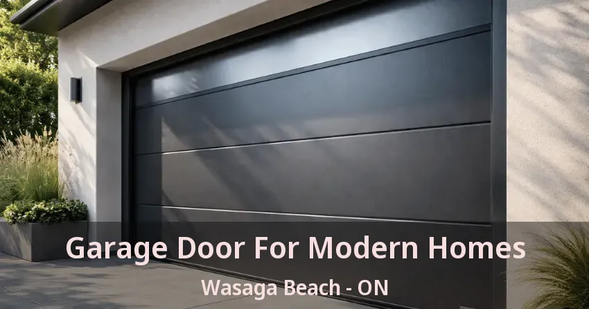Garage Door For Modern Homes Wasaga Beach - ON