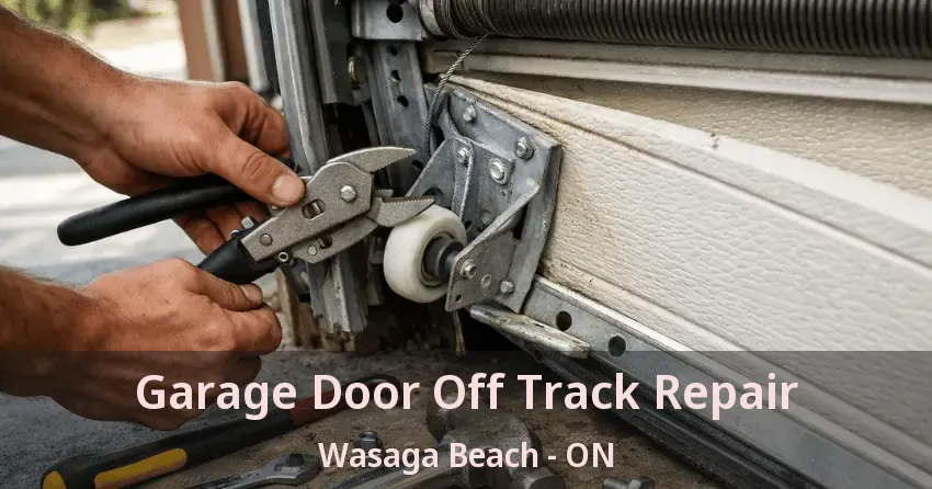 Garage Door Off Track Repair Wasaga Beach - ON Garage Door Off Track Repair Wasaga Beach - ON