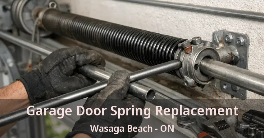 Garage Door Spring Replacement Wasaga Beach - ON