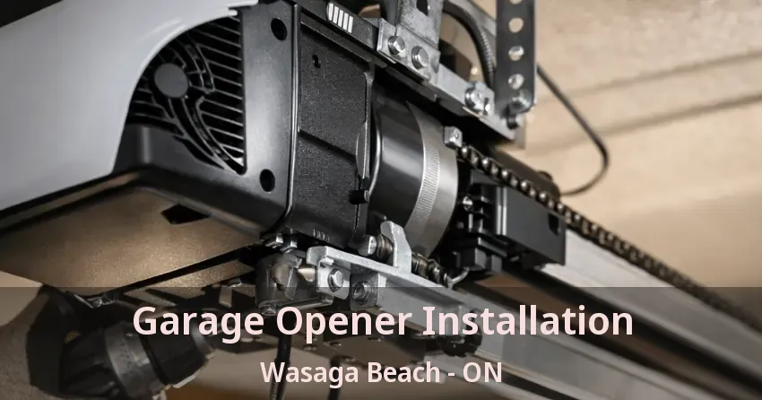 Garage Opener Installation Wasaga Beach - ON