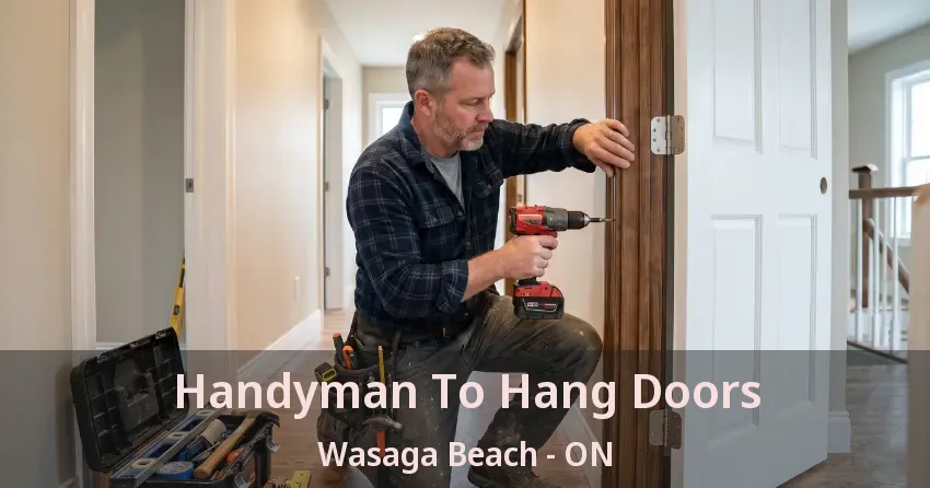 Handyman To Hang Doors Wasaga Beach - ON