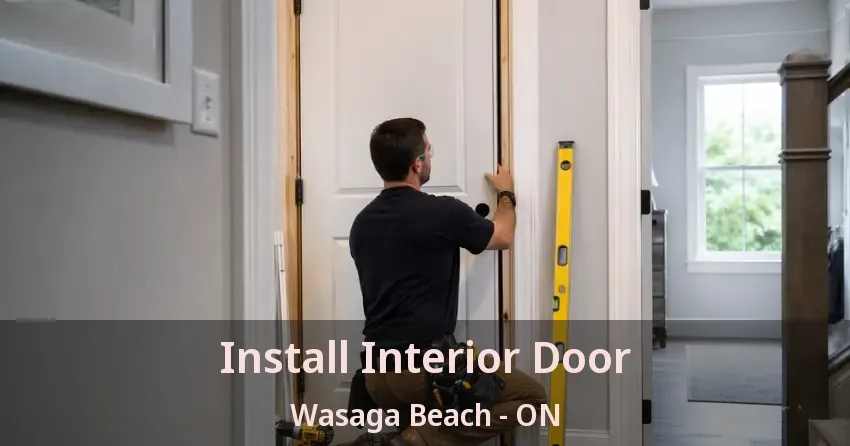 Install Interior Door Wasaga Beach - ON